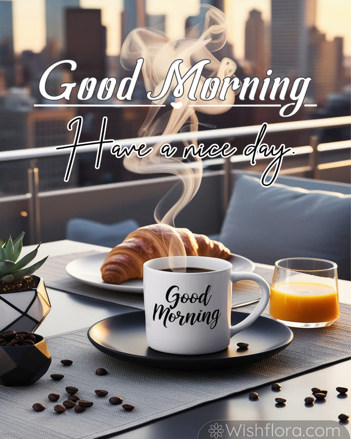 Modern Good Morning Images of an urban morning with a steaming mug, croissant, fresh orange juice, coffee beans, succulent planter, and a city skyline bathed in sunrise hues, inspiring motivational good morning blessings.